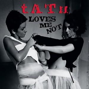 Loves Me Not - t.A.T.u.
