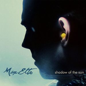 Shadow Of The Sun - Max Elto