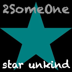 Star Unkind - 2Someone